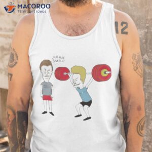 beavis and butthead he said snatch have been hitting the weights shirt tank top