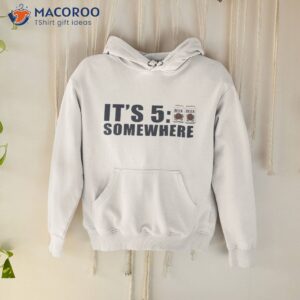 Beer It’s 5-00 Somewhere Shirt