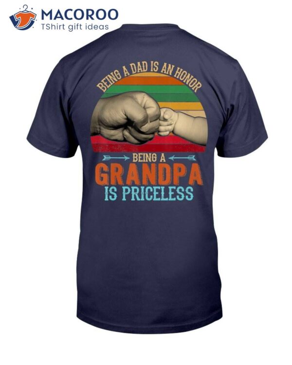 Being A Dad Is An Honor Being A Grandpa Is Priceless Shirt