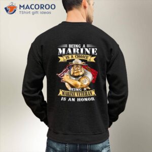 Being A Marine Is Choice Being A Marine Veteran Is An Honor T-Shirt