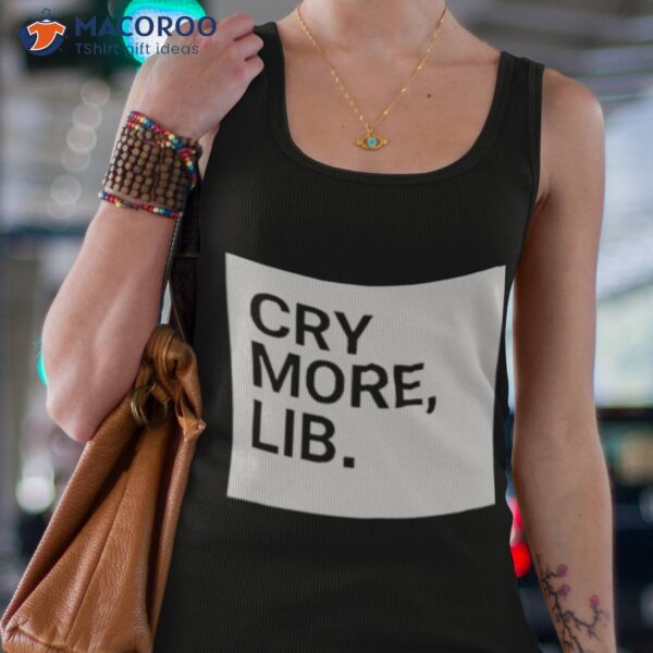 Benny Johnson Cry More Lib Shirt