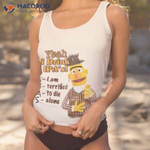 bert yeah i drink ipas shirt tank top 1