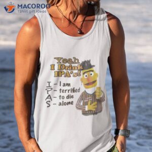 bert yeah i drink ipas shirt tank top
