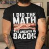 Best Bacon Art For Food Pork Meat Lovers Shirt