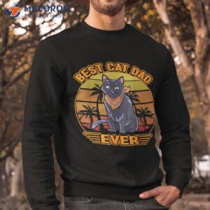 best cat dad ever dads black paw father day shirt sweatshirt