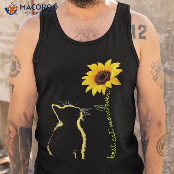 Best Cat Mom Ever Sunflower Mother’s Day Gifts For Lover Shirt