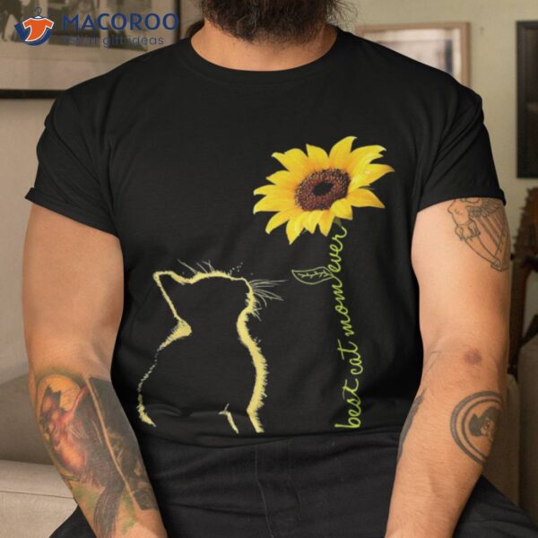 Best Cat Mom Ever Sunflower Mother’s Day Gifts For Lover Shirt