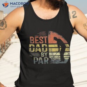 best dad by par retro vintage father s day golf lover golfer shirt tank top 3