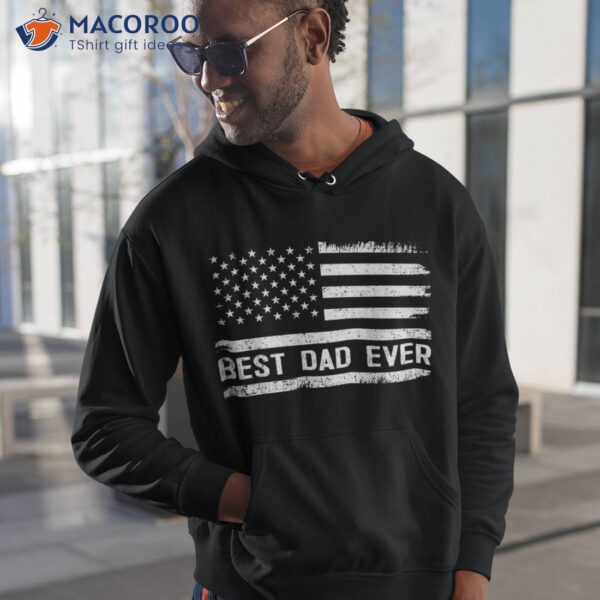 Best Dad Ever With Us American Flag Gifts Fathers Day Shirt