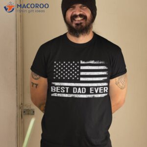 Best Dad Ever With Us American Flag Gifts Fathers Day Shirt