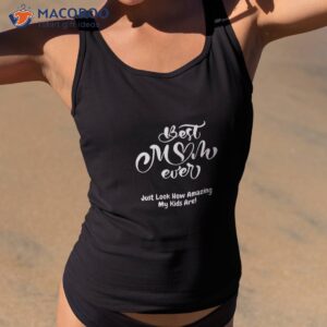 best mom ever just look how amazing my kids are t shirt cool mothers day gift ideas tank top 2