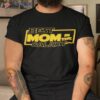 Best Mom In The Galaxy Shirt