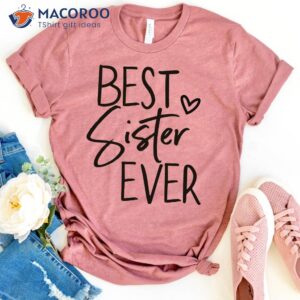 Best Sister Ever T-Shirt