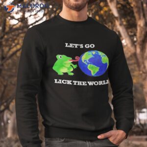 biden lets go lick the world shirt sweatshirt