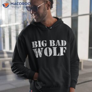Big Bad And Wolf Funny Wolves Werewolf Cool Dog Gift Shirt