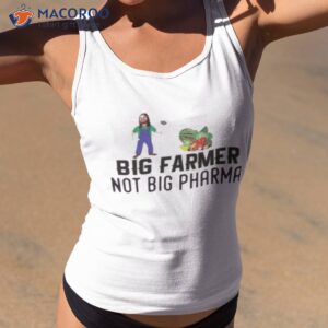 big farmer not big pharma shirt tank top 2