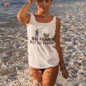 big farmer not big pharma shirt tank top 3