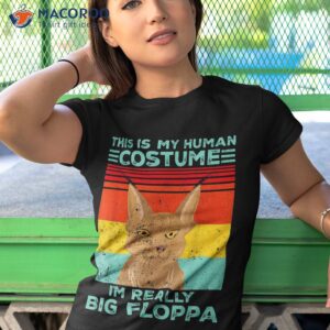 big floppa caracal my human costume i m really shirt tshirt 1