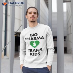 big pharma heart trans kids shirt sweatshirt 1