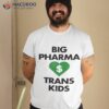 Big Pharma Heart Trans Kids Shirt