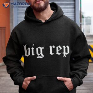 big rep t shirt hoodie