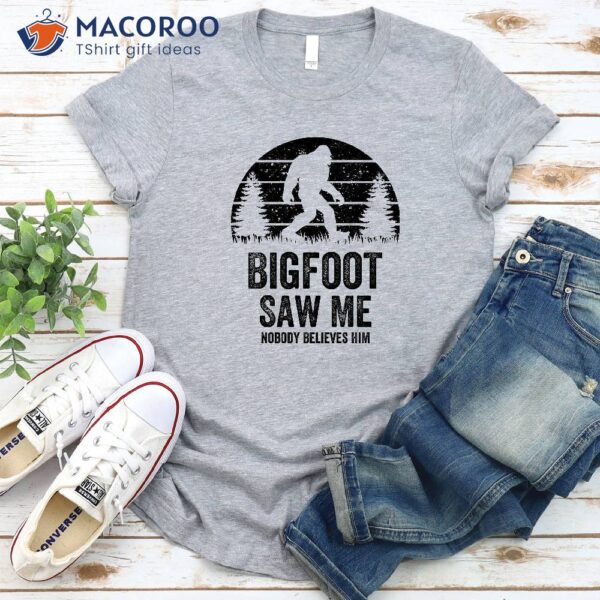 Bigfoot Saw Me T-Shirt, Holiday Gifts For Dad