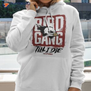 bird gang till i die shirt hoodie