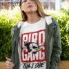 Bird Gang Till I Die Shirt