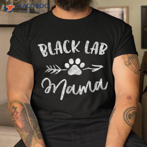 Black Lab Mama Labrador Retriever Lover Gifts Dog Mom Mother Shirt