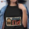 Blessed Eid Eid Mubarak Shirt