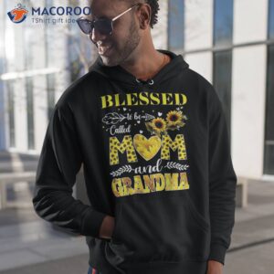 blessed to be called mom and grandma sunflower mothers day shirt hoodie 1