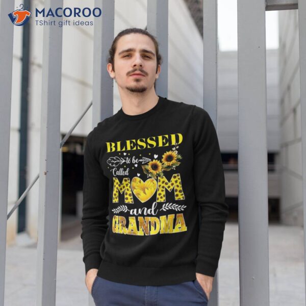 Blessed To Be Called Mom And Grandma Sunflower Mothers Day Shirt