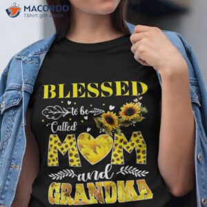 blessed to be called mom and grandma sunflower mothers day shirt tshirt