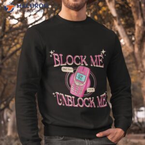 block me unblock me shirt sweatshirt