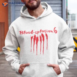 blood splosion 6 from one day at a time shirt hoodie