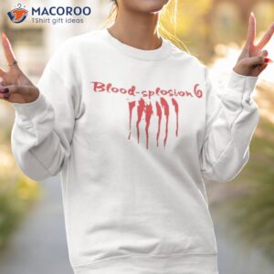 blood splosion 6 from one day at a time shirt sweatshirt 2
