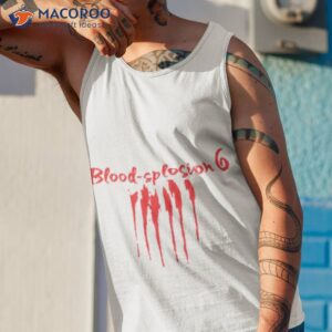 blood splosion 6 from one day at a time shirt tank top 1