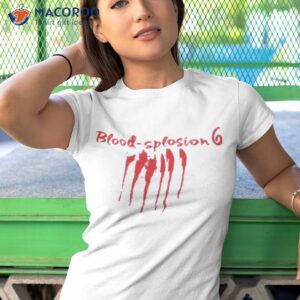 blood splosion 6 from one day at a time shirt tshirt 1 1