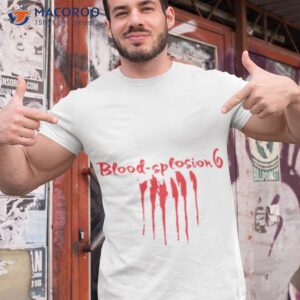 blood splosion 6 from one day at a time shirt tshirt 1