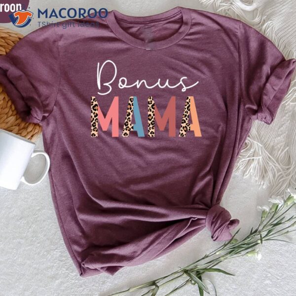 Bonus Mom Shirt, Birthday Gift Ideas For Step Mom