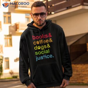 books and coffee dogs and social justice shirt hoodie 2