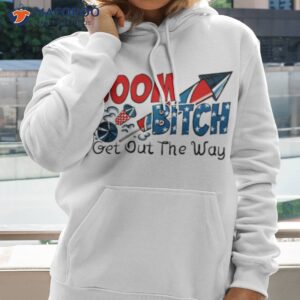 Boom Bitch Get Out The Way Shirt