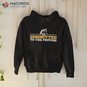 boston bruins committed to the process shirt hoodie