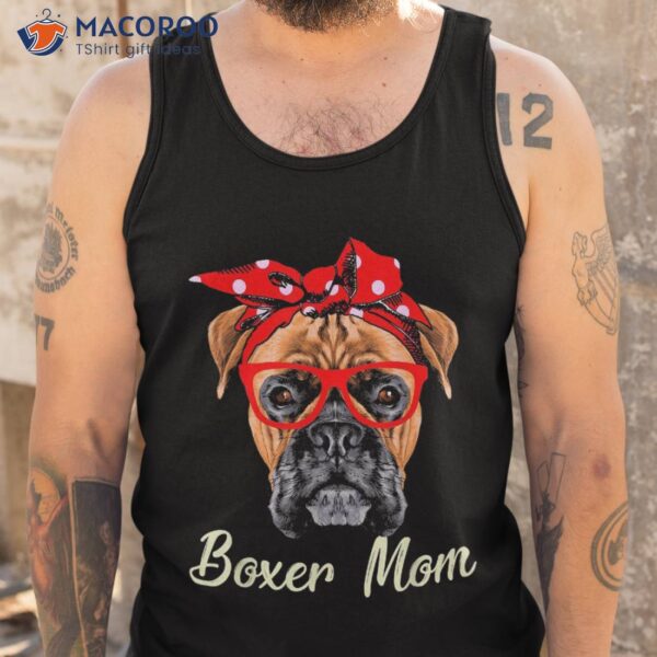 Boxer Mom Dogs Tee Mothers Day Dog Lovers Gifts For Shirt