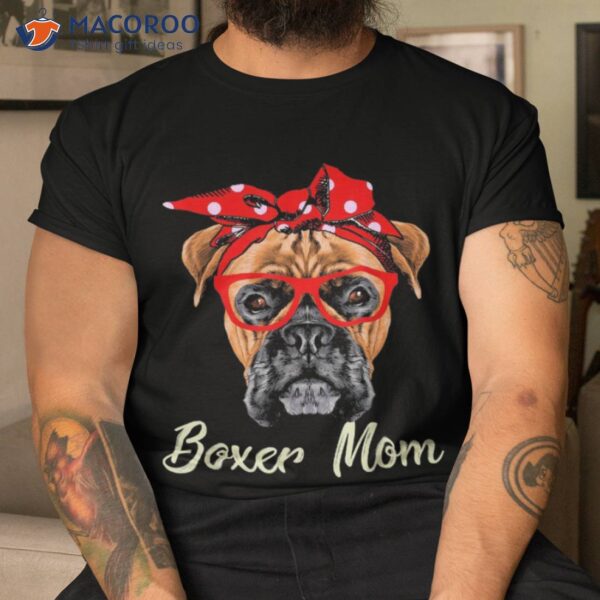 Boxer Mom Dogs Tee Mothers Day Dog Lovers Gifts For Shirt