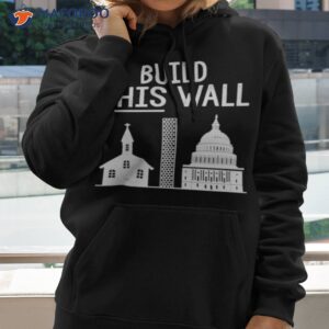 build this wall t shirt hoodie 2