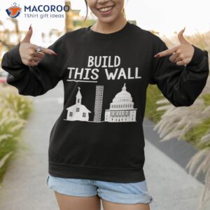 build this wall t shirt sweatshirt 1