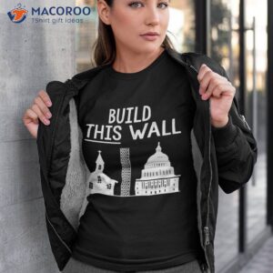 Build This Wall Shirt