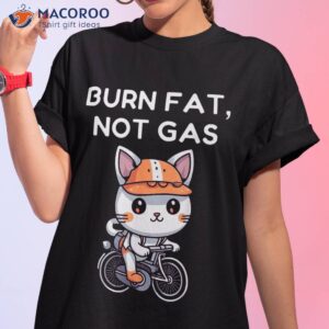 burn fat not gas bicycle commuter and cycling enthusiast shirt tshirt 1