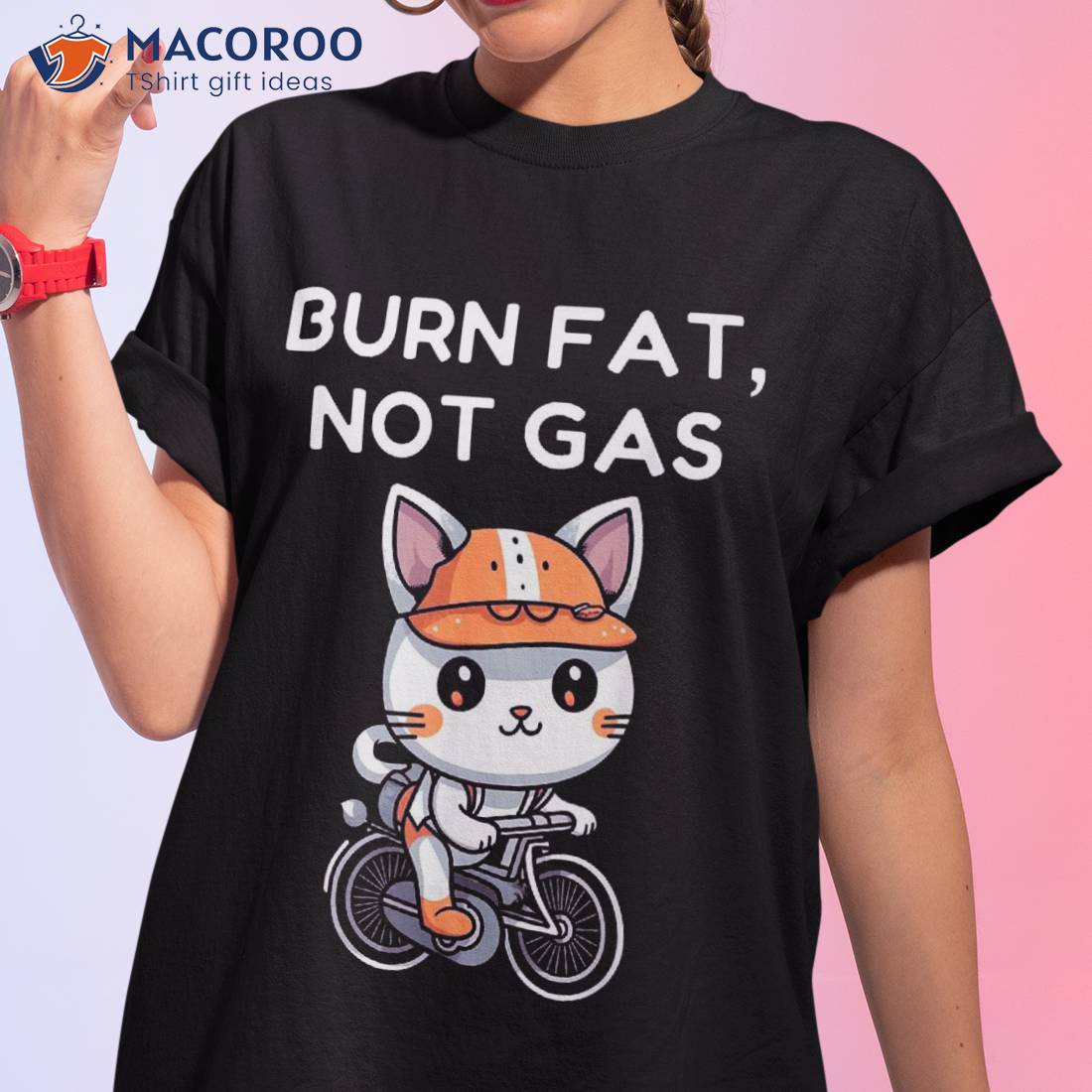 Burn Fat, Not Gas: Bicycle Commuter And Cycling Enthusiast Shirt Burn Fat, Not Gas: Bicycle Commuter And Cycling Enthusiast Shirt